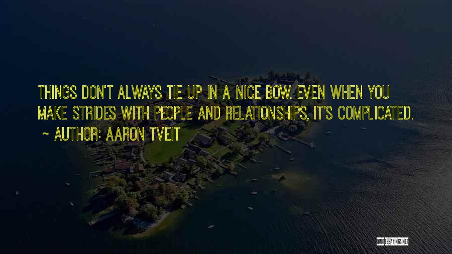 Complicated Relationships Quotes By Aaron Tveit