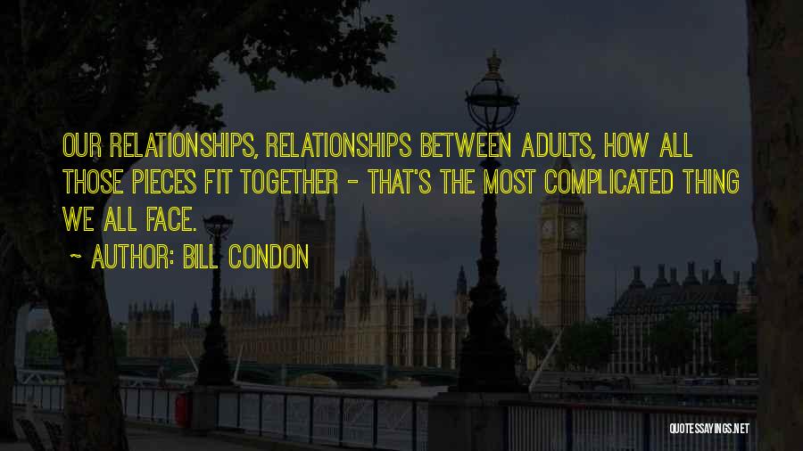 Complicated Relationships Quotes By Bill Condon