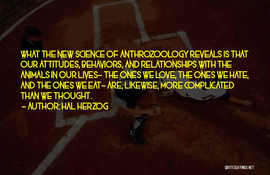 Complicated Relationships Quotes By Hal Herzog