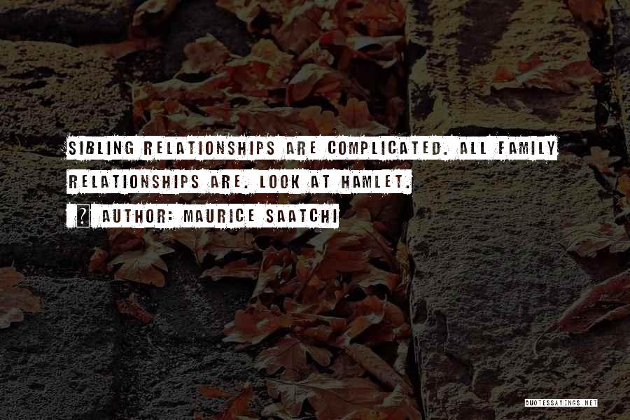 Complicated Relationships Quotes By Maurice Saatchi