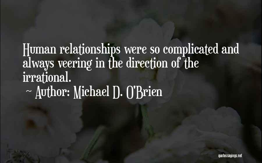 Complicated Relationships Quotes By Michael D. O'Brien