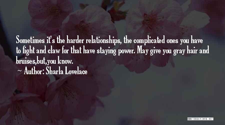 Complicated Relationships Quotes By Sharla Lovelace