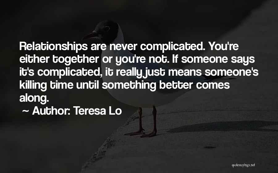 Complicated Relationships Quotes By Teresa Lo