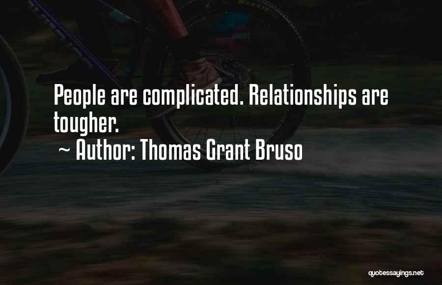 Complicated Relationships Quotes By Thomas Grant Bruso