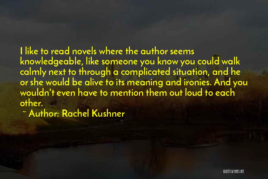 Complicated Situation Quotes By Rachel Kushner