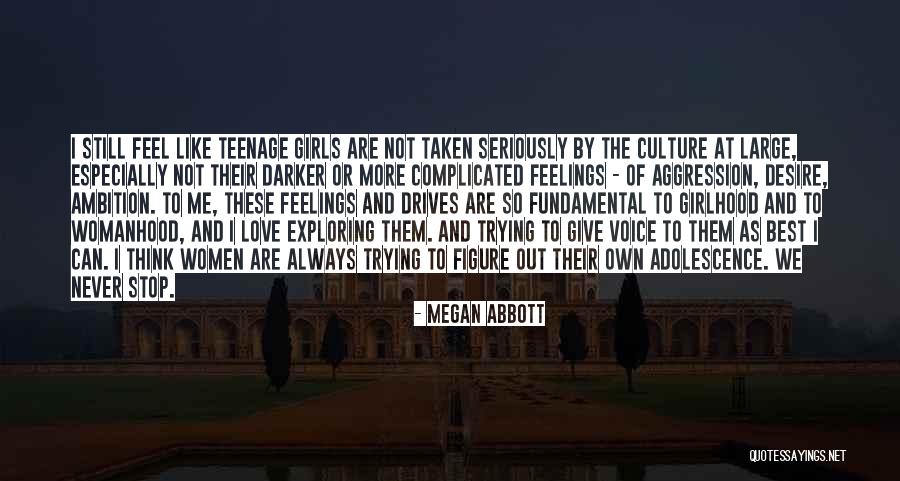 Complicated Teenage Love Quotes By Megan Abbott Complicated Teenage Love Quotes By Megan Abbott