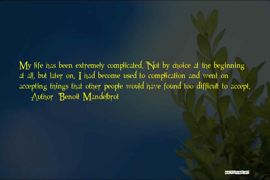 Complicated Things Quotes By Benoit Mandelbrot