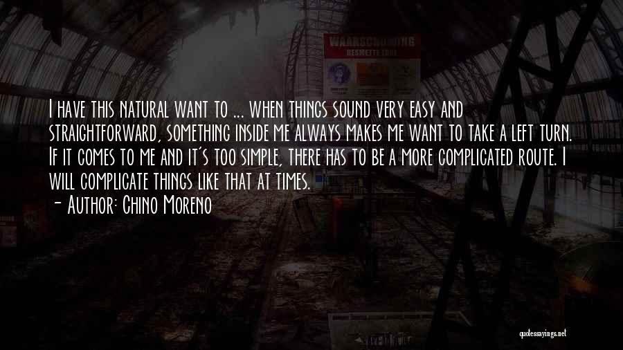 Complicated Things Quotes By Chino Moreno