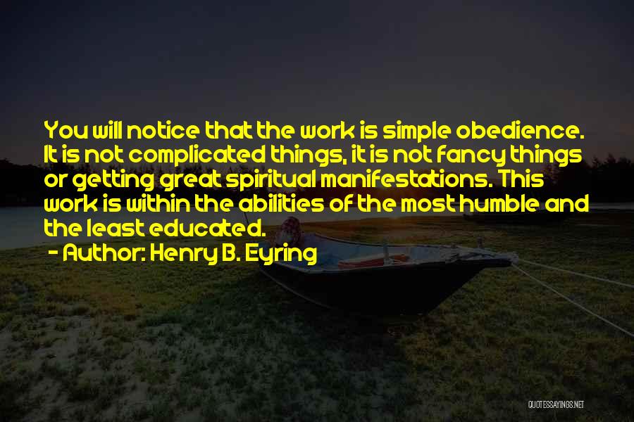 Complicated Things Quotes By Henry B. Eyring