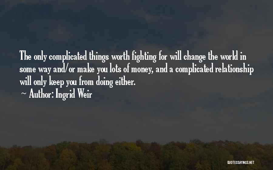 Complicated Things Quotes By Ingrid Weir