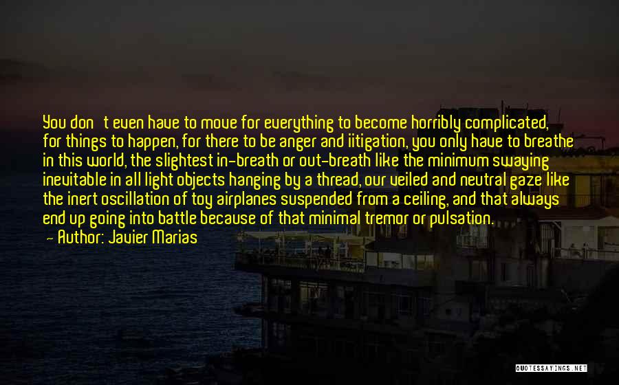 Complicated Things Quotes By Javier Marias