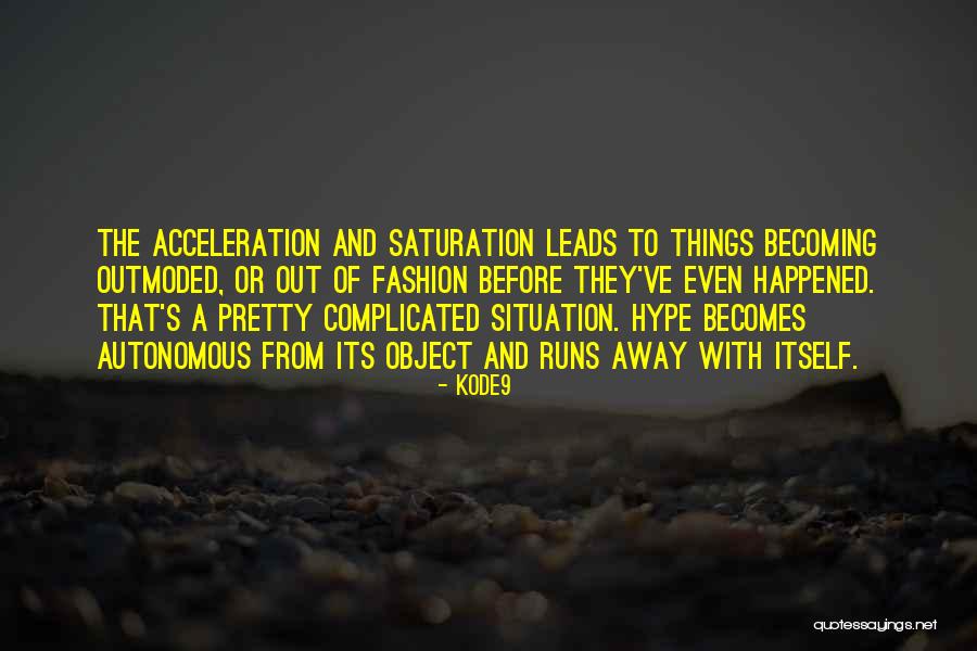 Complicated Things Quotes By Kode9 Complicated Things Quotes By Kode9
