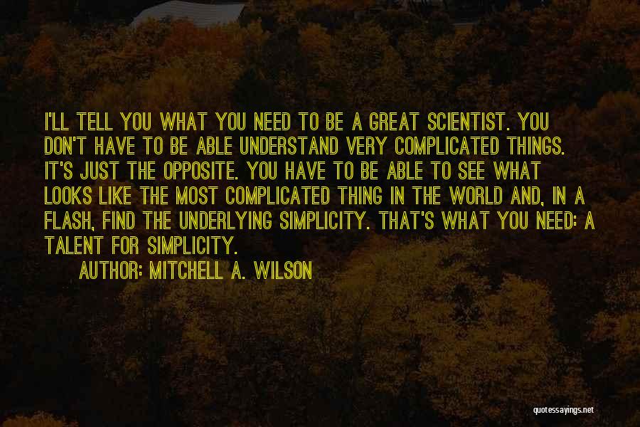 Complicated Things Quotes By Mitchell A. Wilson