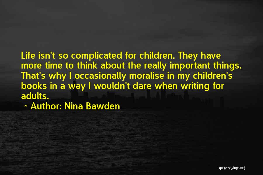 Complicated Things Quotes By Nina Bawden