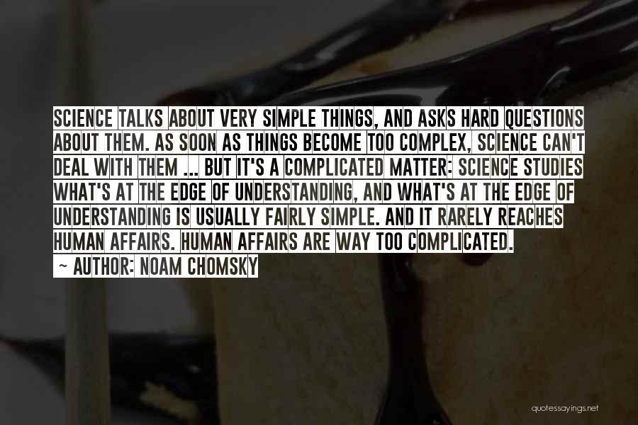 Complicated Things Quotes By Noam Chomsky