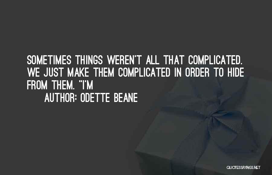 Complicated Things Quotes By Odette Beane