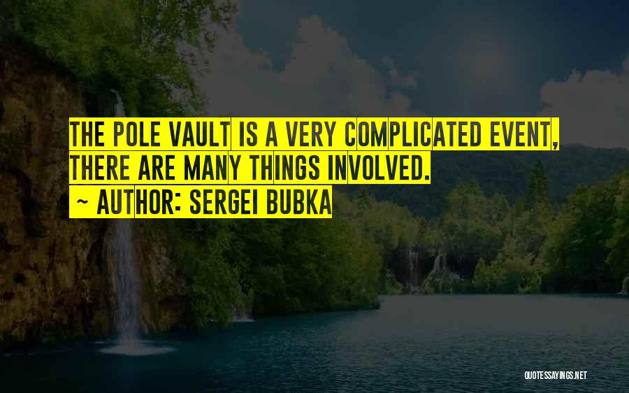 Complicated Things Quotes By Sergei Bubka