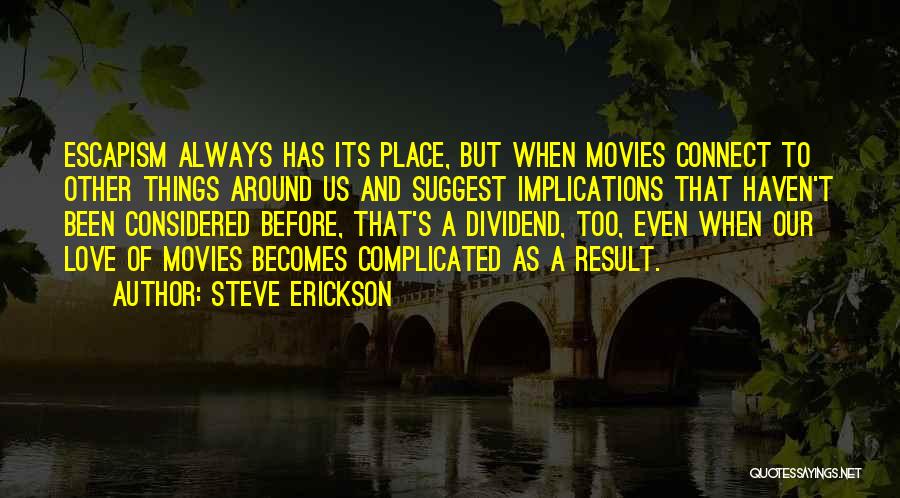 Complicated Things Quotes By Steve Erickson