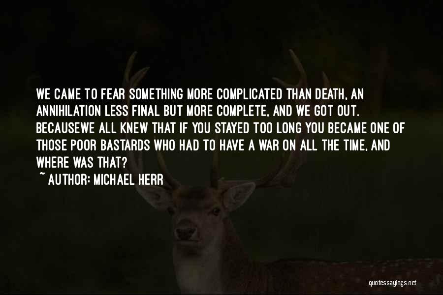 Complicated Time Quotes By Michael Herr
