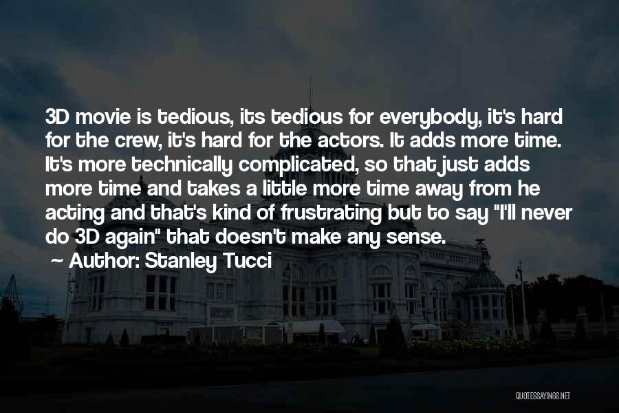 Complicated Time Quotes By Stanley Tucci