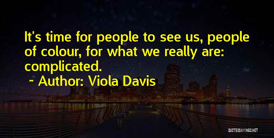 Complicated Time Quotes By Viola Davis