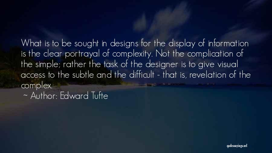 Complication Quotes By Edward Tufte