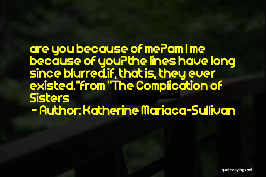 Complication Quotes By Katherine Mariaca-Sullivan