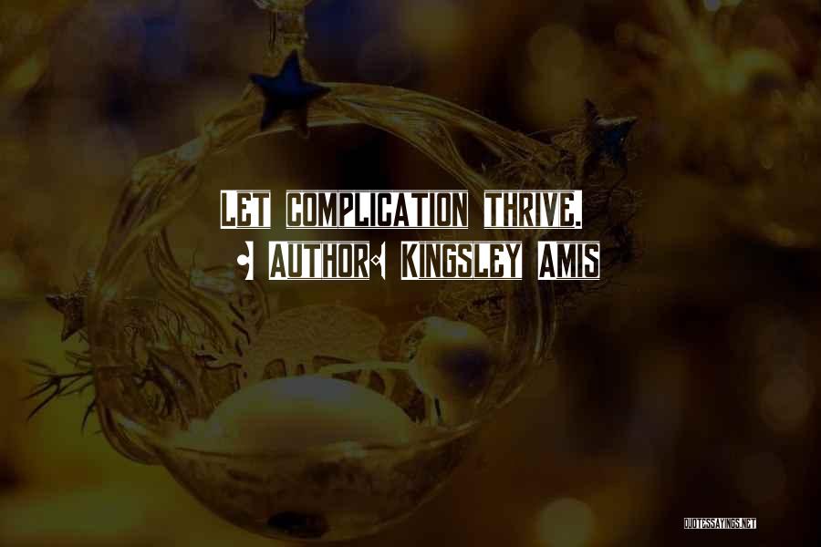 Complication Quotes By Kingsley Amis