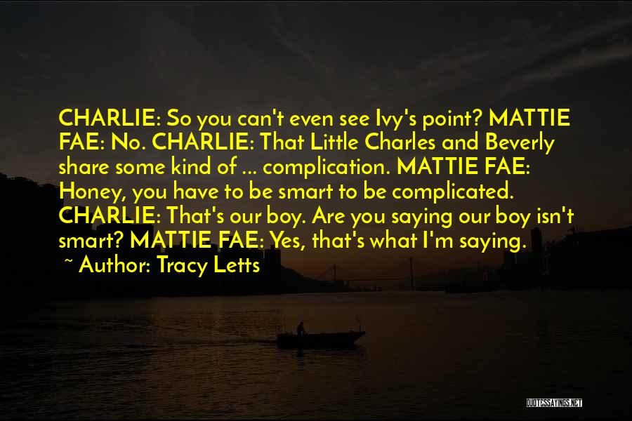 Complication Quotes By Tracy Letts