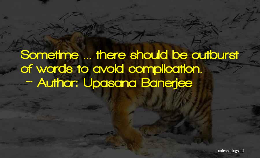 Complication Quotes By Upasana Banerjee