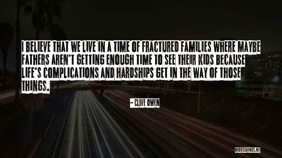 Complications In Your Life Quotes By Clive Owen Complications In Your Life Quotes By Clive Owen