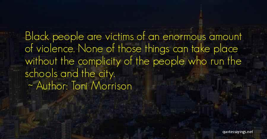 Complicity Quotes By Toni Morrison