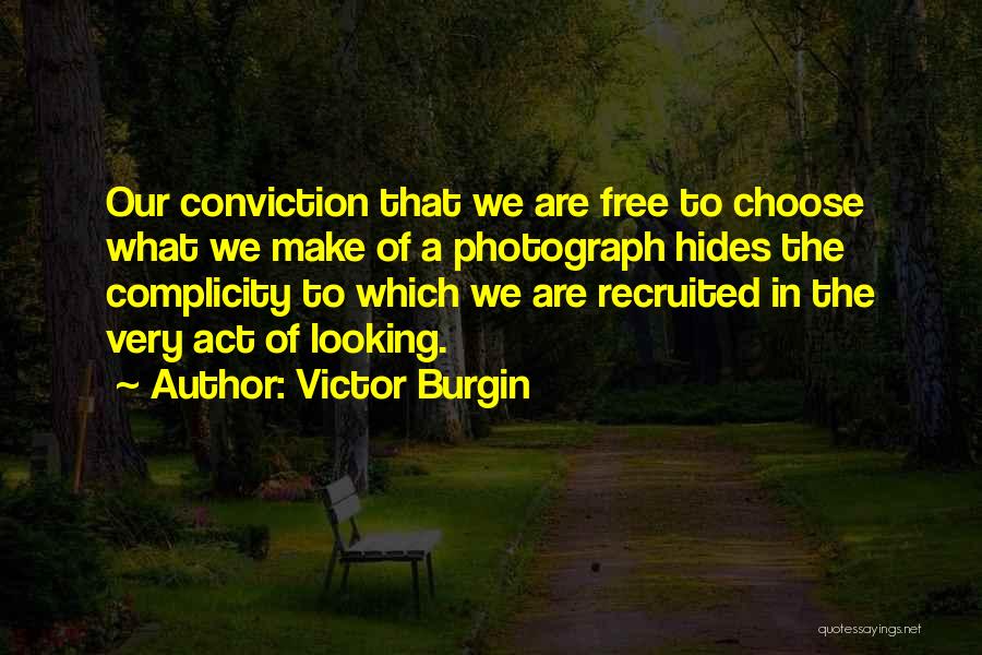 Complicity Quotes By Victor Burgin