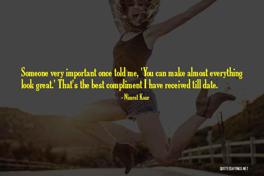 Compliment Someone Quotes By Nimrat Kaur Compliment Someone Quotes By Nimrat Kaur