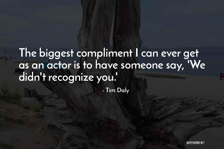 Compliment Someone Quotes By Tim Daly Compliment Someone Quotes By Tim Daly