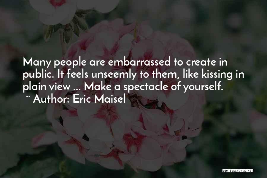 Complimentary Tickets Quotes By Eric Maisel