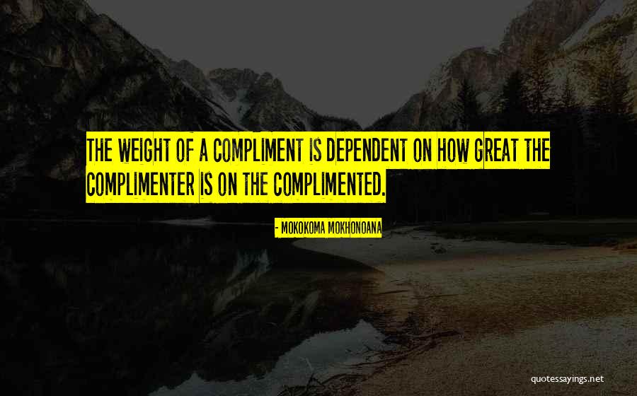 Complimented Me Quotes By Mokokoma Mokhonoana Complimented Me Quotes By Mokokoma Mokhonoana
