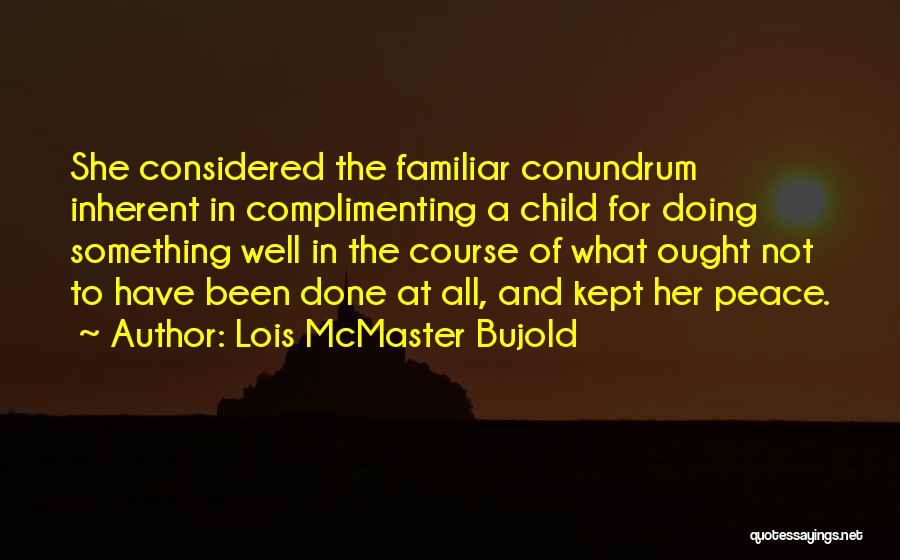 Complimenting Each Other Quotes By Lois McMaster Bujold
