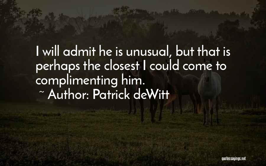 Complimenting Each Other Quotes By Patrick DeWitt