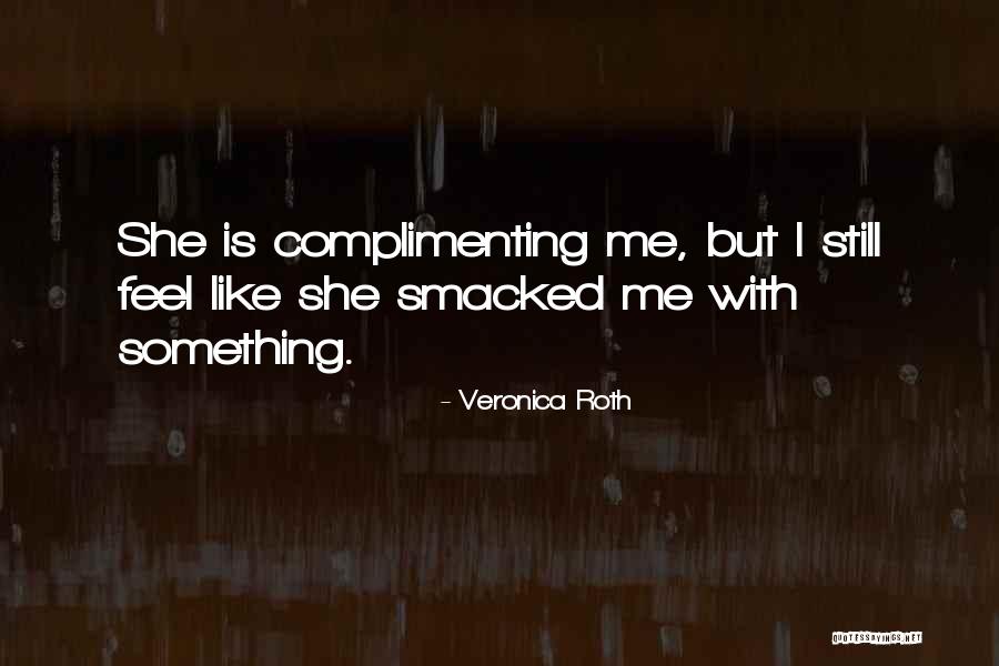 Complimenting Quotes By Veronica Roth