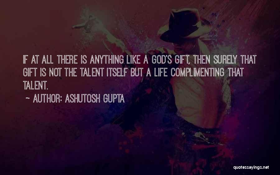Complimenting Someone Quotes By Ashutosh Gupta