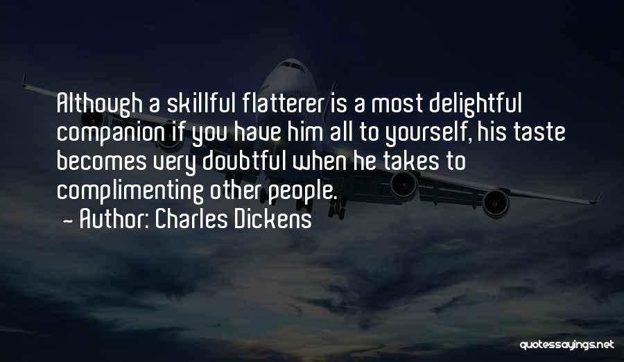 Complimenting Someone Quotes By Charles Dickens