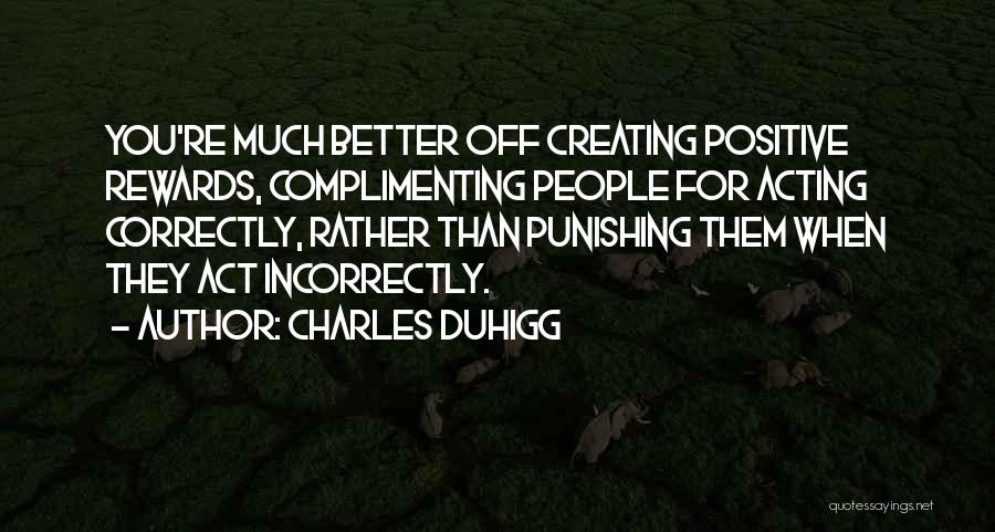 Complimenting Someone Quotes By Charles Duhigg