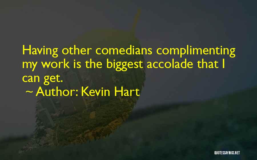 Complimenting Someone Quotes By Kevin Hart