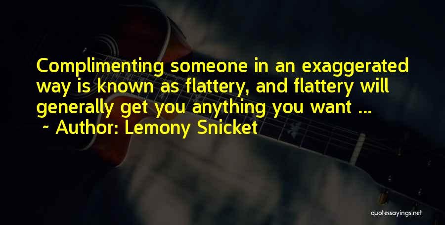 Complimenting Someone Quotes By Lemony Snicket