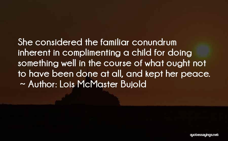 Complimenting Someone Quotes By Lois McMaster Bujold