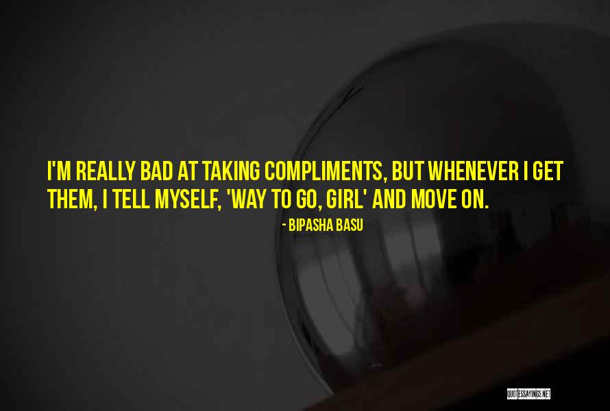 Compliments A Girl Quotes By Bipasha Basu