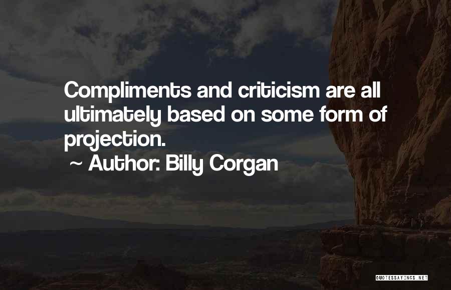 Compliments And Criticism Quotes By Billy Corgan