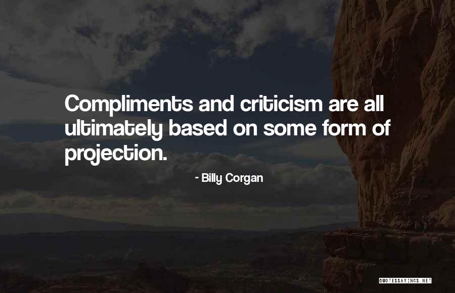 Compliments And Criticism Quotes By Billy Corgan