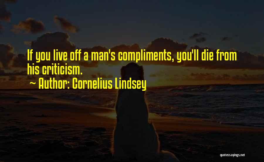 Compliments And Criticism Quotes By Cornelius Lindsey